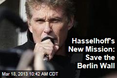 Hasselhoff&#39;s New Mission: Save the Berlin Wall