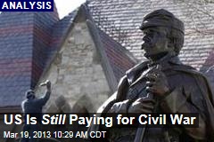 US Is Still Paying for Civil War