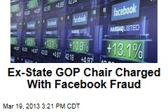 Ex-State GOP Chair Charged With Facebook Fraud