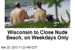 Wisconsin to Close Nude Beach, on Weekdays Only