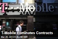 T-Mobile Eliminates Contracts