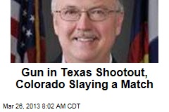 Gun in Texas Shootout, Colorado Slaying a Match