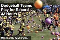 Dodgeball Teams Play for Record 43 Hours