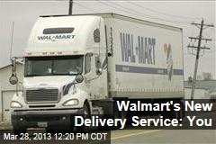 Walmart&#39;s New Delivery Service: You