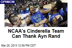 NCAA&#39;s Cinderella Team Can Thank Ayn Rand