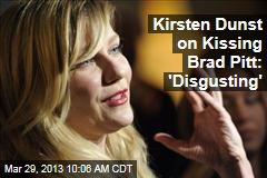 Kirsten Dunst on Kissing Brad Pitt: &#39;Disgusting&#39;