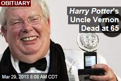 Harry Potter &#39;s Uncle Vernon Dead at 65
