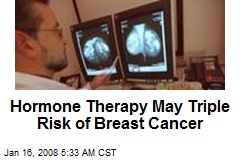 Hormone Therapy May Triple Risk of Breast Cancer