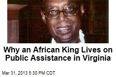 Why an African King Lives on Public Assistance in Virginia