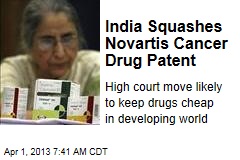 India Squashes Novartis Cancer Drug Patent