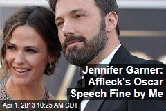 Jennifer Garner: Affleck&#39;s Oscar Speech Fine by Me