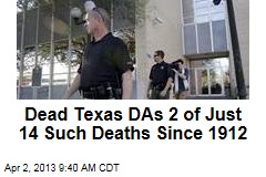 Dead Texas DAs 2 of Just 14 Such Deaths Since 1912
