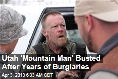 Utah &#39;Mountain Man&#39; Busted After Years of Burglaries