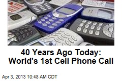 40 Years Ago Today: World&#39;s 1st Cell Phone Call