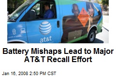 Battery Mishaps Lead to Major AT&amp;T Recall Effort