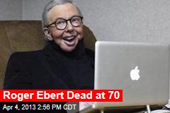 Roger Ebert Dead at 70