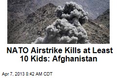 NATO Airstrike Kills at Least 10 Kids: Afghanistan