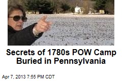 Secrets of 1780s POW Camp Buried in Pennsylvania