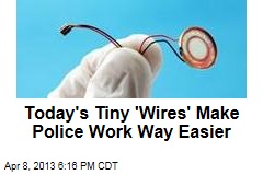 Why Cops Love Today&#39;s Oh-So-Tiny &#39;Wires&#39;