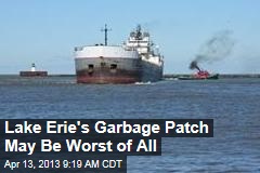 Lake Erie&#39;s Garbage Patch May Be Worst of All