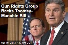 Gun Rights Group Backs Toomey- Manchin Bill