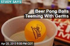 Beer Pong Balls Teeming With Germs
