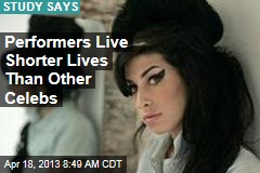 Performers Live Shorter Lives Than Other Celebs