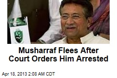 Pakistan Court Orders Musharraf Arrested