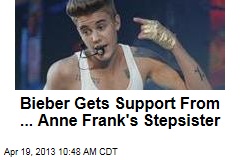 Bieber Gets Support From ... Anne Frank&#39;s Stepsister