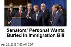 Senators&#39; Personal Wants Buried in Immigration Bill