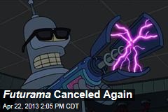 Futurama Canceled Again