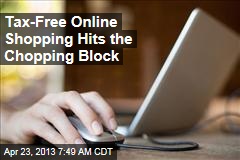 Tax-Free Online Shopping Hits the Chopping Block