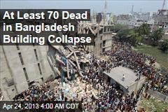 At Least 70 Dead in Bangladesh Building Collapse