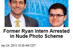 Former Ryan Intern Arrested in Nude Photo Scheme