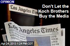 Don&#39;t Let the Koch Brothers Buy the Media