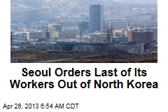 Seoul Orders Last of Its Workers Out of North Korea