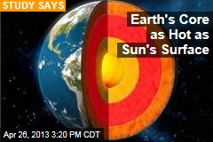 Earth&#39;s Core as Hot as Sun&#39;s Surface