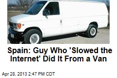 Spain: Guy Who &#39;Slowed the Internet&#39; Did It From a Van