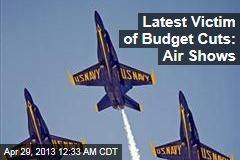 Latest Victim of Budget Cuts: Air Shows