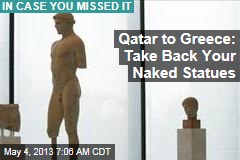 Qatar to Greece: Take Your Naked Statues Back