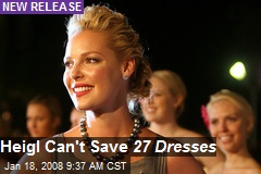 Heigl Can't Save 27 Dresses
