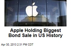 Apple Holding Biggest Bond Sale in US History