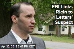 FBI Links Ricin to Letters&#39; Suspect