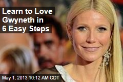 Learn to Love Gwyneth in 6 Easy Steps