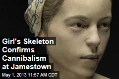 Girl&#39;s Skeleton Confirms Cannibalism at Jamestown