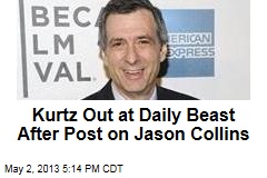 Kurtz Out at Daily Beast After Post on Jason Collins