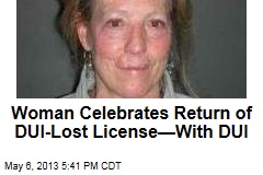 Woman Celebrates Return of DUI-Lost License&mdash;With DUI
