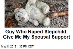 Guy Who Raped Stepchild: Give Me My Spousal Support