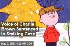 Voice of Charlie Brown Sentenced in Stalking Case