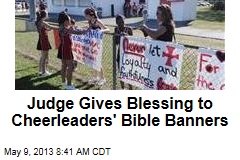 Judge Gives Blessing to Cheerleaders&#39; Bible Banners